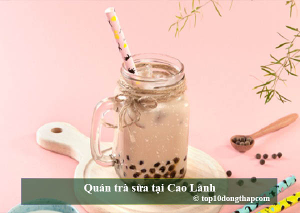 Top 10 địa chỉ quán trà sữa tại thành phố Cao Lãnh, Đồng Tháp