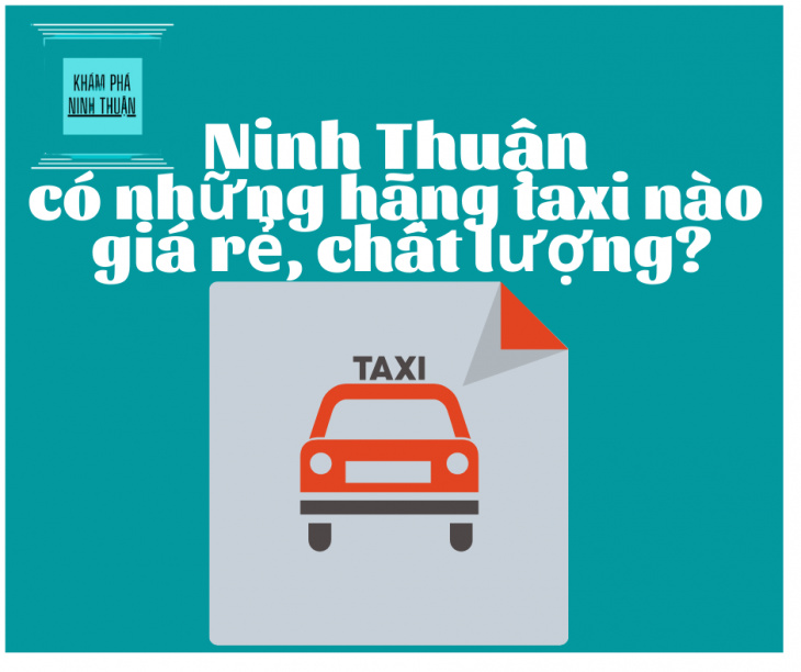 Top 7 hãng taxi Phan Rang – Ninh Thuận giá rẻ, chất lượng nhất