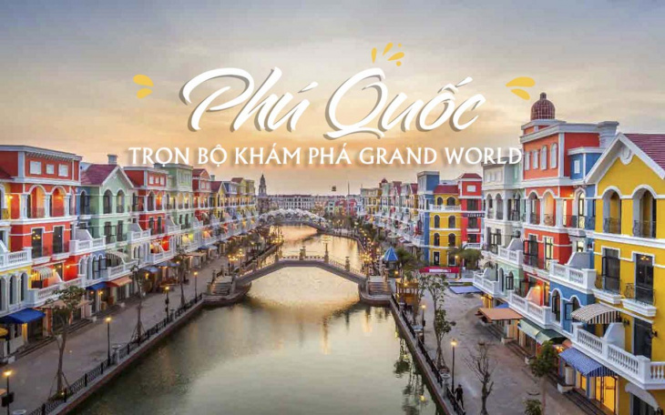 Grand World Phú Quốc – Check-in thành phố “không ngủ” (2022)