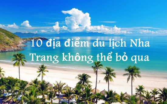 10 địa điểm du lịch nổi tiếng check-in đẹp nhất Nha Trang