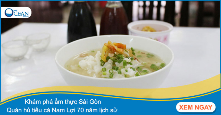 Khám phá ẩm thực Sài Gòn - Quán hủ tiếu cá 70 năm lịch sử