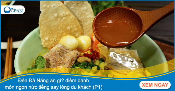 ẩm thực, khám phá, trải nghiệm, đến đà nẵng ăn gì? điểm danh món ngon nức tiếng say lòng du khách (p1)