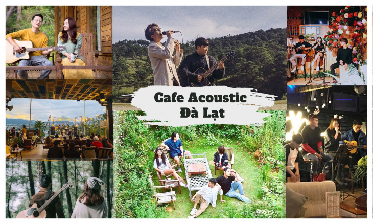 Top 15 Quán cafe Acoustic Đà Lạt nhạc hay & view so deep