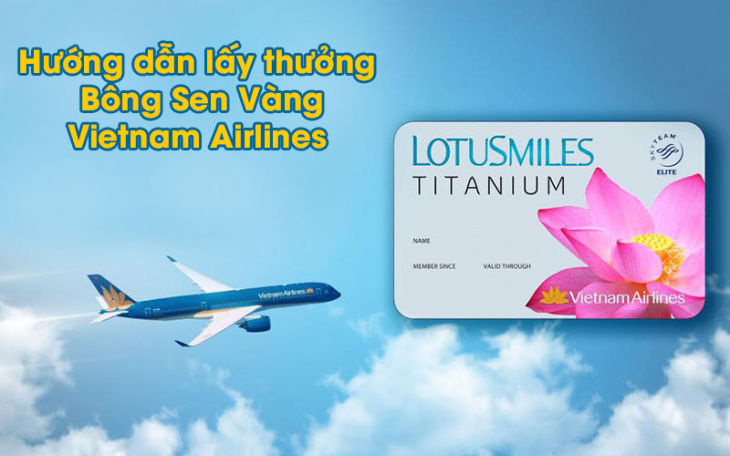 Hướng dẫn lấy thưởng bông sen vàng của Vietnam Airlines
