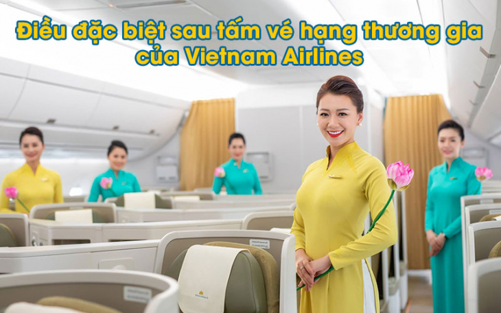 Điều đặc biệt sau tấm vé hạng thương gia của Vietnam Airlines?