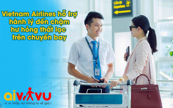 Vietnam Airlines hỗ trợ hành lý đến chậm, hư hỏng, thất lạc trên chuyến bay