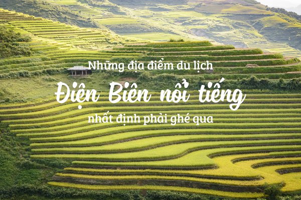 Top 7 địa điểm du lịch hấp dẫn ở Điện Biên