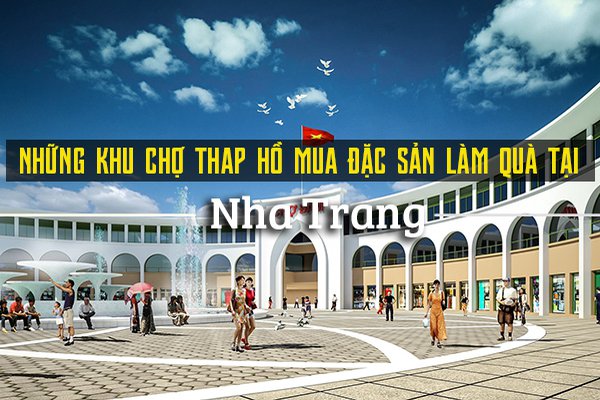 Những khu chợ Nha Trang tha hồ mua đặc sản mua làm quà