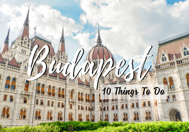 10 trải nghiệm không thể bỏ qua ở Budapest – Hungary