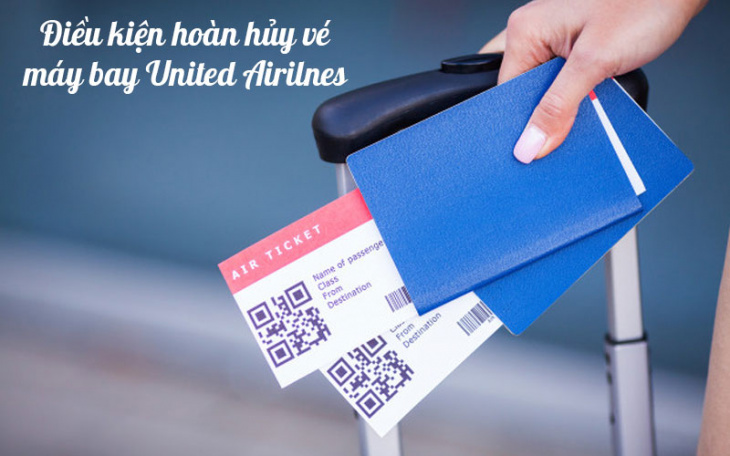 Điều kiện hoàn hủy vé máy bay United Airlines chi tiết nhất