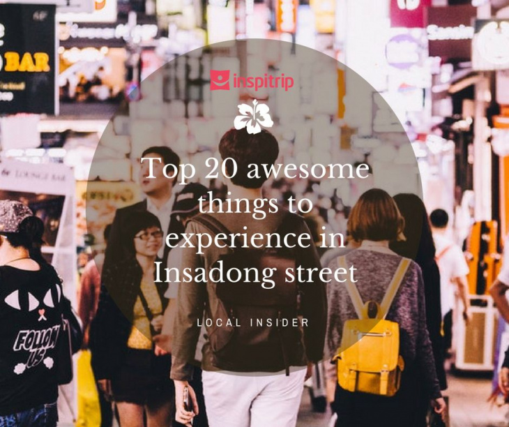 en, top 20 awesome things to experience in insadong street