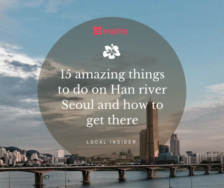 en, how to, 15 amazing things to do on han river seoul and how to get there