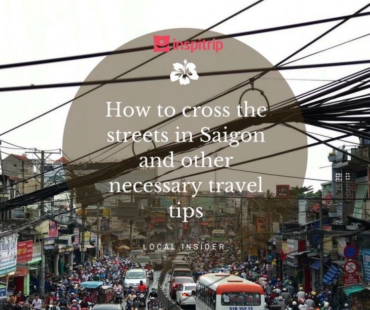 How to cross the streets in Saigon and other necessary travel tips