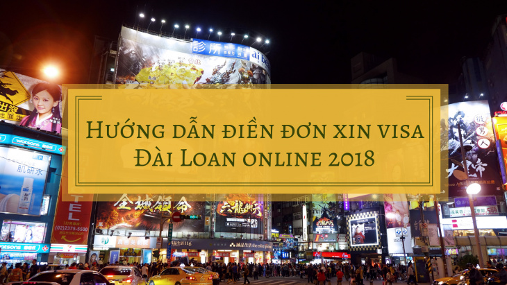 Hướng dẫn điền đơn xin visa Đài Loan online 2019
