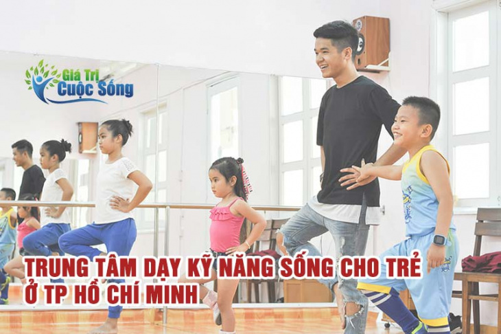 Trung tâm dạy kỹ năng sống cho trẻ ở TP Hồ Chí Minh