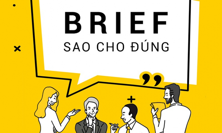brief là gì, kiến thức, marketing, brief là gì? những yếu tố tạo nên một bản brief “chuẩn - chất”