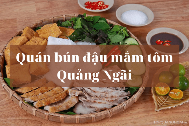 Top 6 quán bún đậu mắm tôm Quảng Ngãi chuẩn vị, gây thương nhớ thực khách