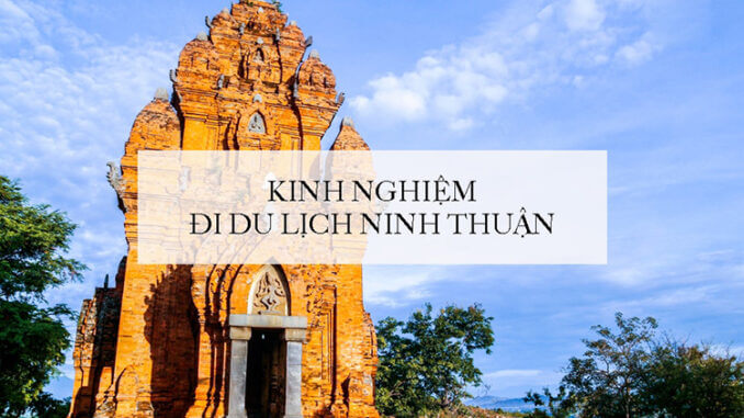 Kinh Nghiệm Du Lịch Ninh Thuận Tiết Kiệm, Thỏa Sức Khám Phá