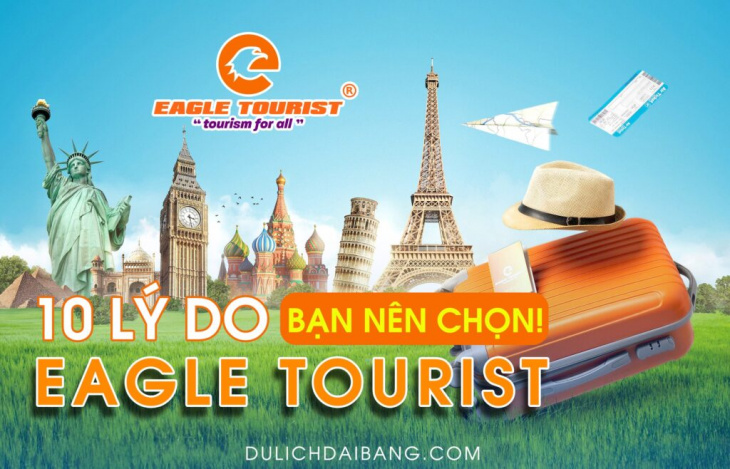 10 lý do bạn nên chọn Eagle Tourist