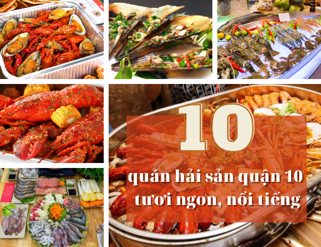 ẩm thực, ẩm thực, ăn sập 10 địa chỉ quán hải sản quận 10 tươi ngon, nổi tiếng
