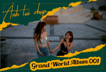 Album chị chị em em ở Grand World Phú Quốc
