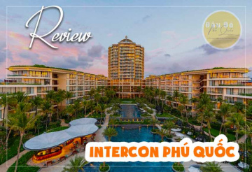 Review resort Intercontinental Phú Quốc – Cách trung tâm 14km