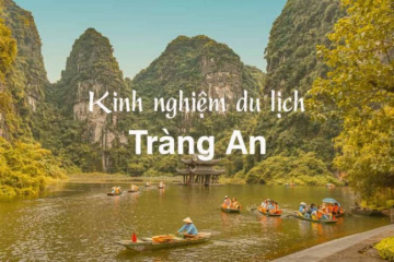 Kinh nghiệm du lịch Tràng An Ninh Bình: Đi tuyến 1, 2 hay 3?