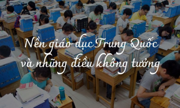 Nền giáo dục Trung Quốc và những điều không tưởng