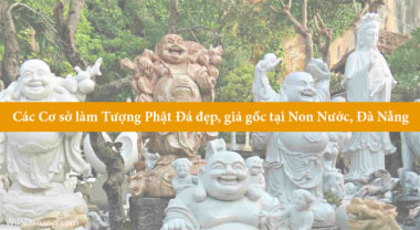 Các Cơ sở làm Tượng Phật Đá đẹp, giá gốc tại Non Nước, Đà Nẵng
