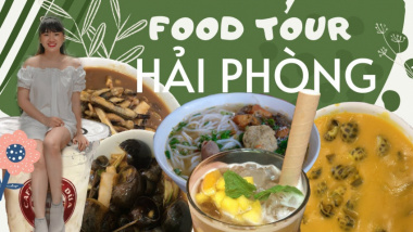 Đầy bất ngờ với khám phá Foodtour Hải Phòng