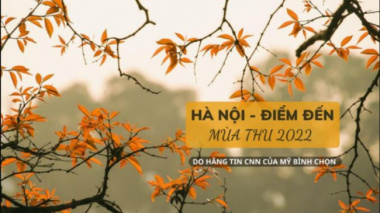 CNN voted Hanoi as one of the world’s most attractive destinations in the fall of 2022