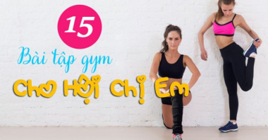 15 bài tập gym cho cặp đôi nữ vừa vui vừa nhanh có body đẹp