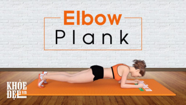 Elbow Plank – Tập Plank cơ bản đúng cách cho cơ bụng đẹp ngay tại nhà