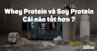 Whey Protein và Soy Protein cái nào tốt cho bạn hơn ?