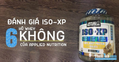 Đánh giá Whey Iso-Xp – Whey Isolate 6 KHÔNG của Applied Nutrition