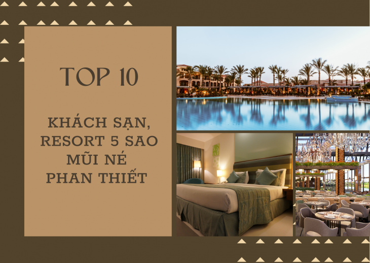 khám phá, trải nghiệm, top 10+ khách sạn resort 5 sao ở mũi né phan thiết sang trọng nhất 