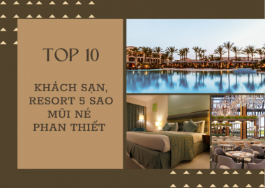 Top 10+ khách sạn resort 5 sao ở Mũi Né Phan Thiết sang trọng nhất 