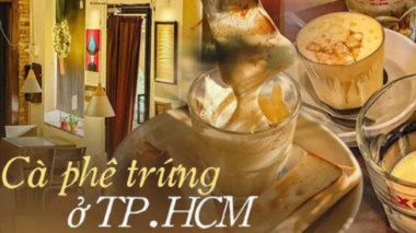Want to try egg coffee but have not had the opportunity to come to Hanoi, please visit these 4 shops in Ho Chi Minh City