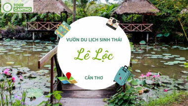 Vườn du lịch sinh thái Lê Lộc – Điểm đến lý tưởng cho bạn