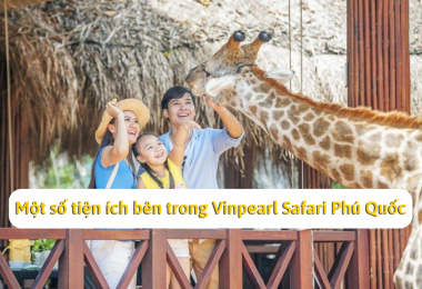 Một số tiện ích cho du khách tại Vinpearl Safari Phú Quốc
