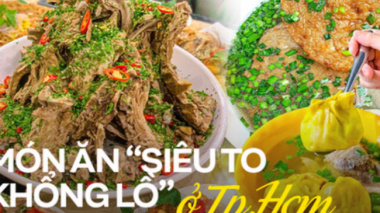 Even in Ho Chi Minh City, there is also a series of “super big” dishes, challenging the capacity of hungry stomachs