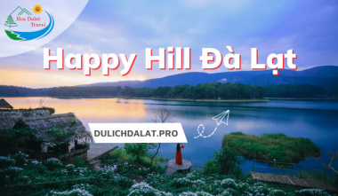 Khám phá phim trường Happy Hill Đà Lạt, khu check in đẹp mơ màng