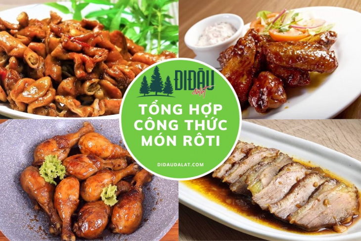 tổng hợp 6 món rôti đậm đà, thơm ngon khó cưỡng ai cũng mê