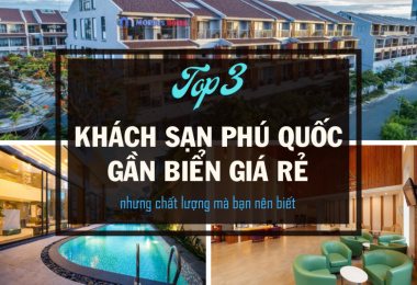 Top 3 khách sạn Phú Quốc gần biển giá rẻ mà bạn không nên bỏ qua
