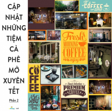 Tổng hợp tiệm cafe ở Đà Nẵng mở xuyên Tết Phần 2