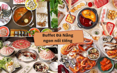 Tổng hợp 10 nhà hàng buffet ngon, bổ, rẻ tại Đà Nẵng