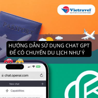 Hướng dẫn sử dụng Chat GPT để có chuyến du lịch như ý