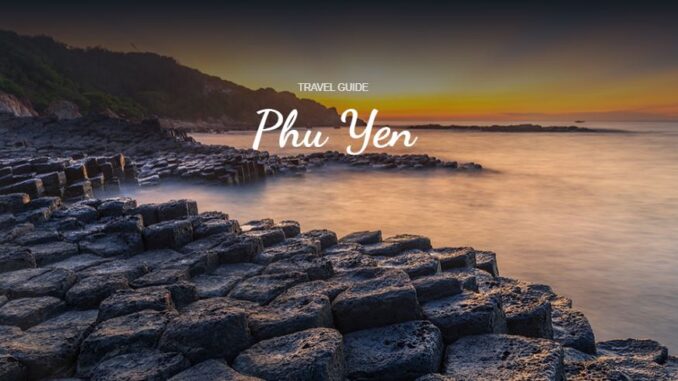 PHU YEN Travel Guide 2023 from A-Z: Top 16 must-experience places