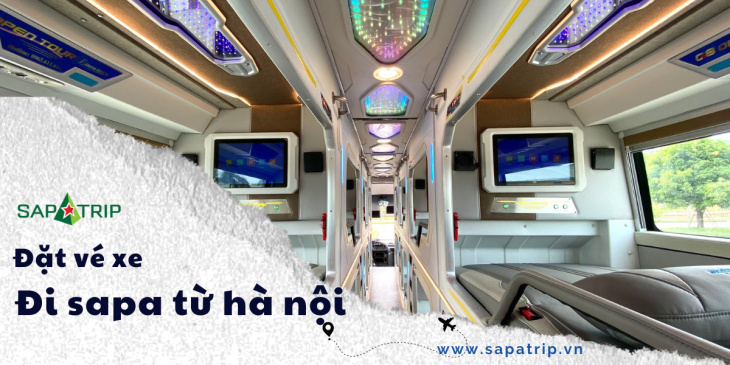 Xe đi Sapa từ Hà Nội – Giá Vé, Các chuyến xe, nhà xe chất lượng 2023