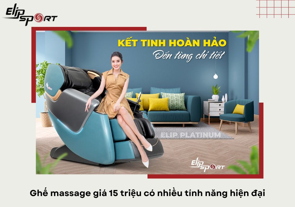 Ghế massage giá 15 triệu – Lựa chọn hoàn hảo cho sức khoẻ và thư giãn